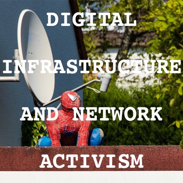 Digital Infrastructure and Network Activism