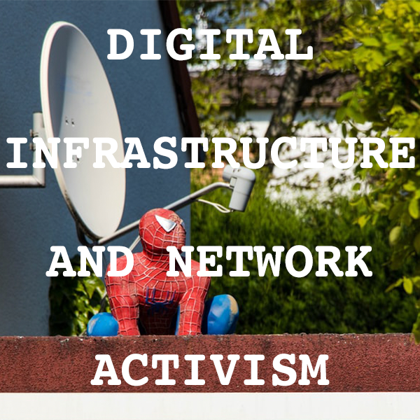 Digital Infrastructure and Network Activism